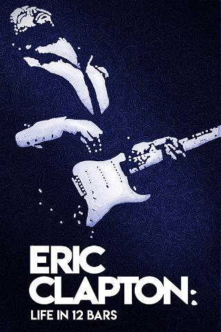 Eric Clapton: Life in 12 bars poster