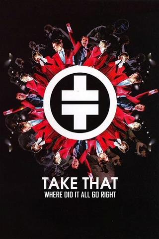 Take That: Where Did It All Go Right ? poster