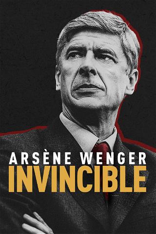 Arsene Wenger: Invincible poster