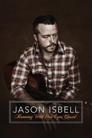 Jason Isbell: Running With Our Eyes Closed poster