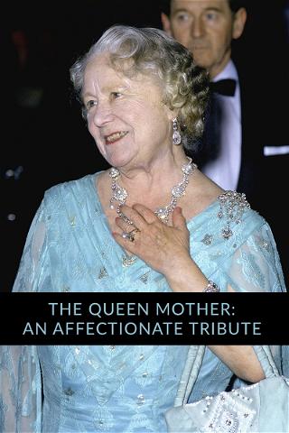 The Queen Mother: An Affectionate Tribute poster