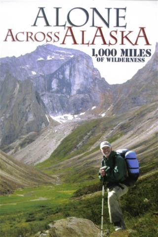 Alone Across Alaska: 1,000 Miles of Wilderness poster
