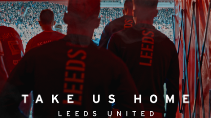 Llévanos a casa: Leeds United poster