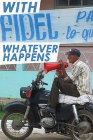 With Fidel Whatever Happens poster