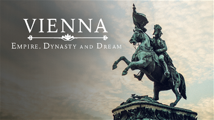 Vienna: Empire, Dynasty and Dream poster