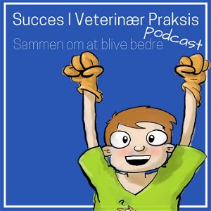 Succes I Veterinær Praksis Podcast - Sammen om at blive bedre poster