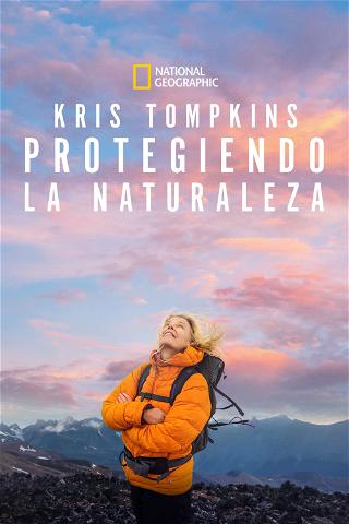 Kris Tompkins: Protegiendo la naturaleza poster