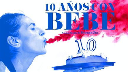 10 años con Bebe poster