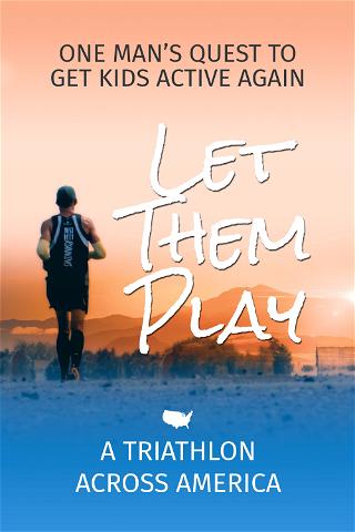 Let Them Play: A Triathlon Across America poster
