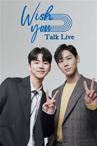 Wish You Talk Live poster