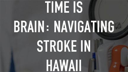 Time is Brain: Navigating Stroke in Hawaii poster