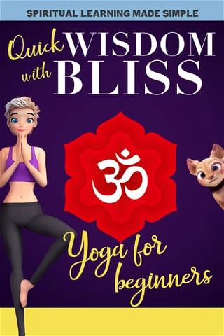 Quick Wisdom With Bliss: Yoga for Beginners poster