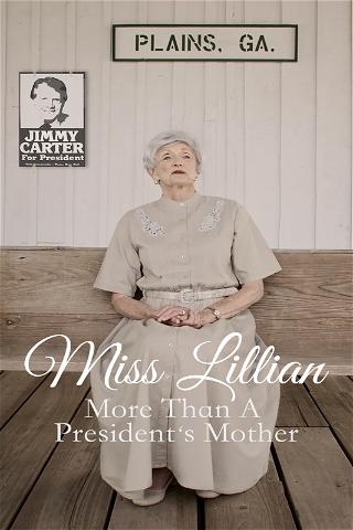 Miss Lillian: More Than A President's Mother poster