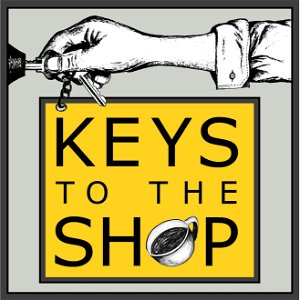 Keys To The Shop : Equipping Coffee Shop Leaders poster
