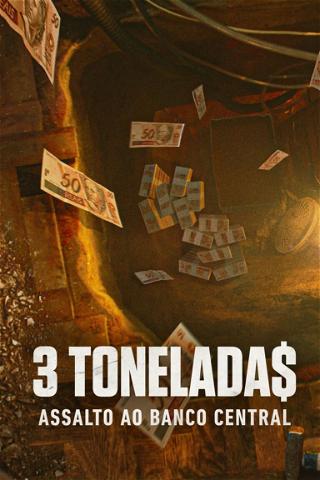3 Tonelada$: Assalto ao Banco Central poster