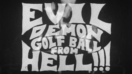 Evil Demon Golfball from Hell!!! poster