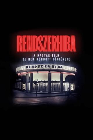 Rendszerhiba - A magyar film el nem mondott története poster