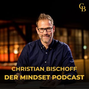 Christian Bischoff - Der Mindset Podcast poster