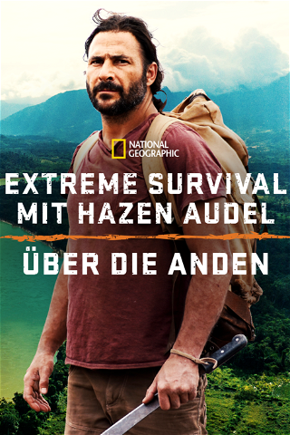 Extreme Survival mit Hazen Audel: Über die Anden poster