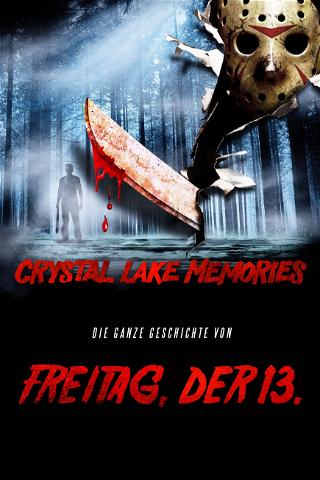 Crystal Lake Memories - Die ganze Geschichte von Freitag der 13. poster