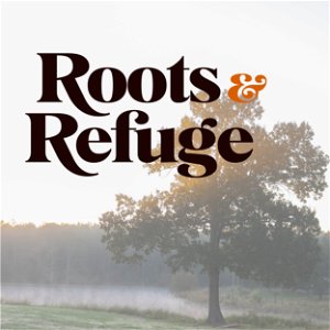 Roots and Refuge Podcast poster