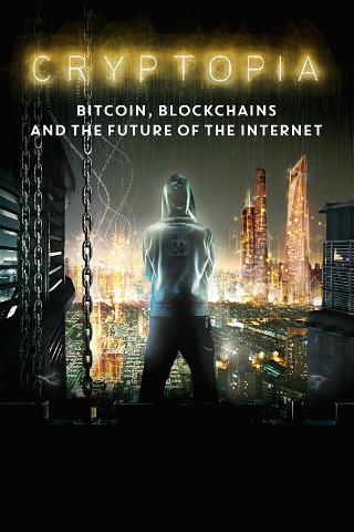 Cryptopia: Bitcoin, Blockchains, and the Future of the Internet poster