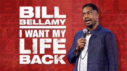 Bill Bellamy: I Want My Life Back poster