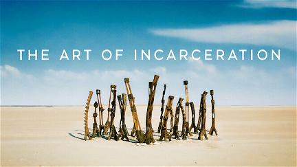 The Art of Incarceration poster