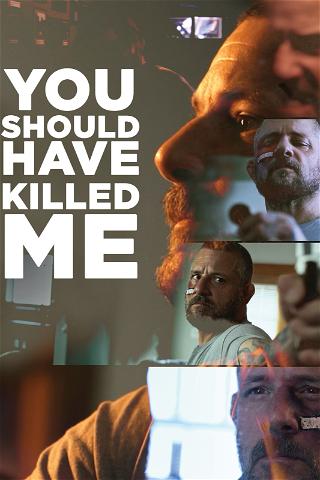 You Should Have Killed Me poster