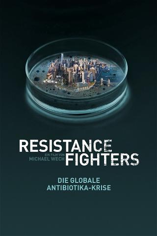 Resistance Fighters – Die Globale Antibiotikakrise poster