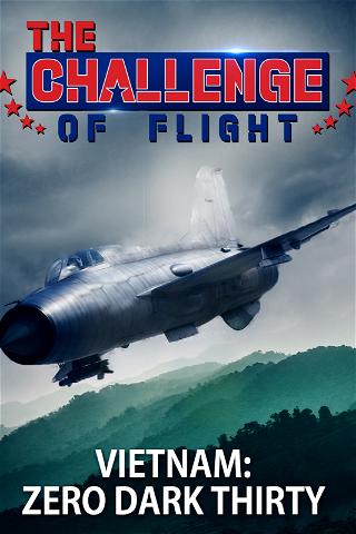 The Challenge of Flight - Vietnam: Zero Dark Thirty poster