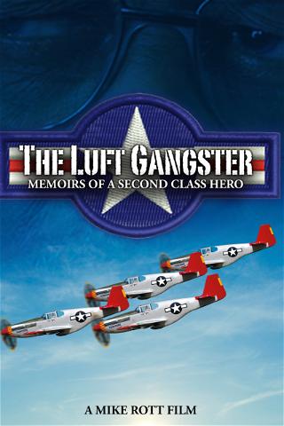 The Luft Gangster: Memoirs of a Second Class Hero poster