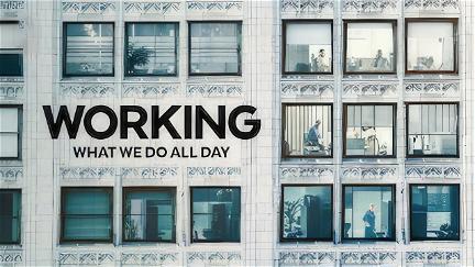 Working: What We Do All Day poster