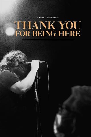 Thank You For Being Here poster