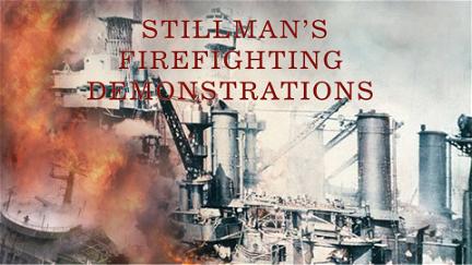 History of Fire - Stillman's Firefighting Demonstrations poster