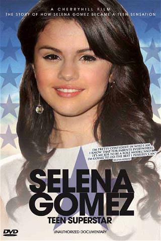 Selena Gomez - Teen Superstar: Unauthorized Documentary poster