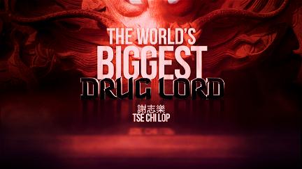 The World's Biggest Drug Lord: Tse Chi Lop poster