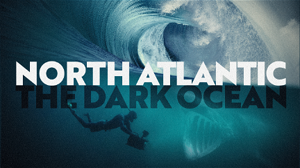 North Atlantic: The Dark Ocean poster