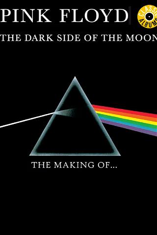Pink Floyd - The Making Of The Dark Side Of The Moon (Classic Album) poster