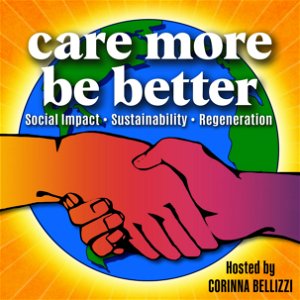 Care More Be Better: Social Impact - Sustainability - Regeneration poster
