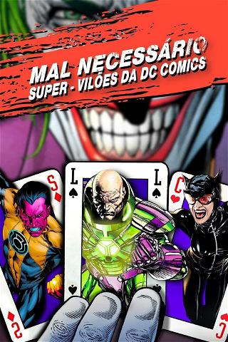 Mal Necessário: Super-Vilões da DC Comics poster