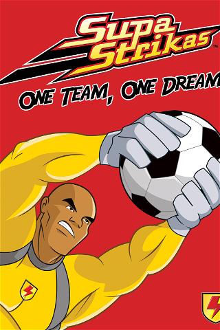 Supa Strikas - One Team One Dream poster