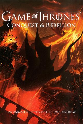 Game of Thrones - Conquest & Rebellion: An Animated History of the Seven Kingdoms poster