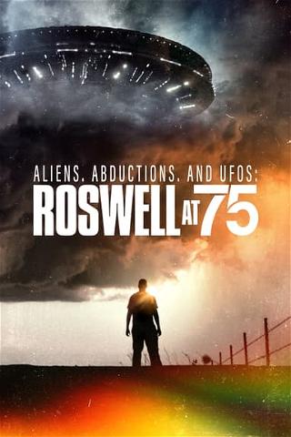 Aliens, Abductions, and UFOs: Roswell at 75 poster