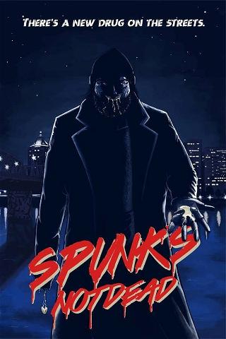 Spunk's Not Dead poster