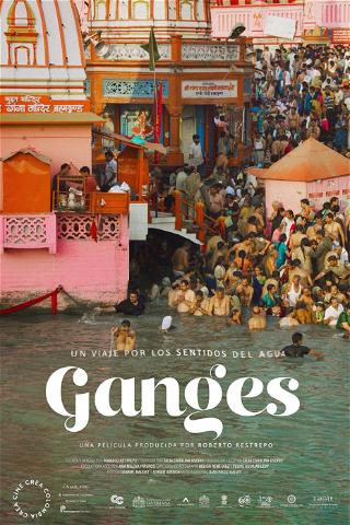 Ganges Un Viaje Por Los Sentidos Del Agua poster