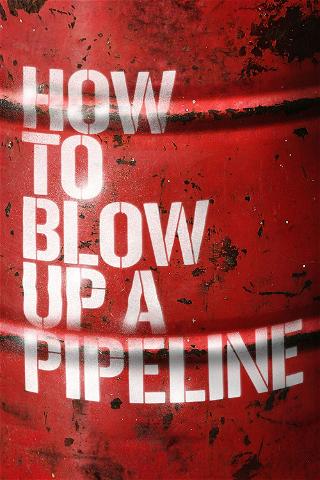 How to Blow Up a Pipeline poster