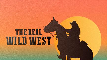 The Real Wild West poster