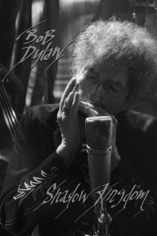 Bob Dylan - Shadow Kingdom poster