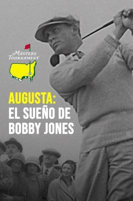 Augusta, el sueño de Bobby Jones poster